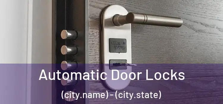  Automatic Door Locks (city.name) - (city.state)